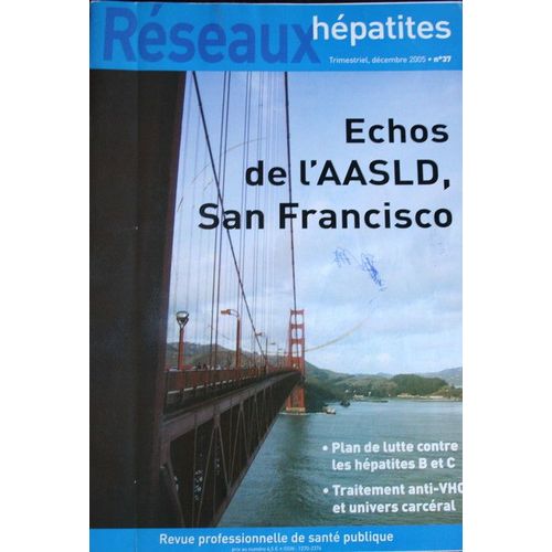 Réseaux Hépatites, Revue Professionnelle De Santé Publique  N° 37 : Échos De L'aasld, San Francisco. Traitement Vhc & Univers Carcéral