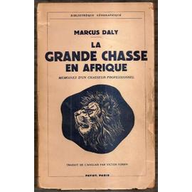 La Grande Chasse en Afrique Memoires d un Chasseur Professionnel