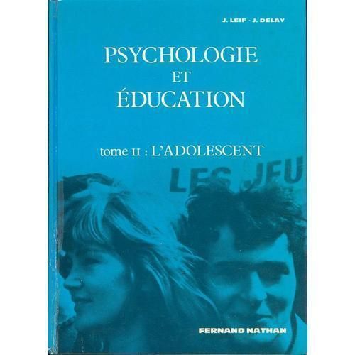 Psychologie Et Éducation, Tome Ii : L'adolescent Psychologie Et Éducation, Tome Ii : L'adolescent