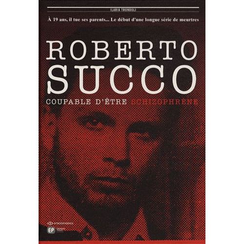 Roberto Succo - Coupable D'être Schizophrène