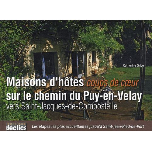 Maisons D'hôtes Coup De Coeur Sur Le Chemin Du Puy-En-Velay Vers Saint-Jacques-De-Compostelle