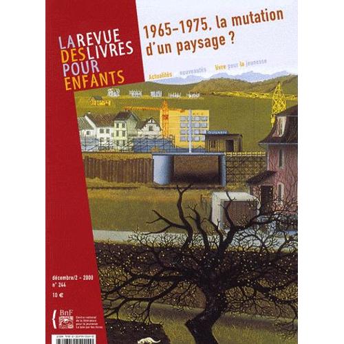 La Revue Des Livres Pour Enfants N° 244, Décembre/2 - 1965-1975, La Mutation D'un Paysage ?