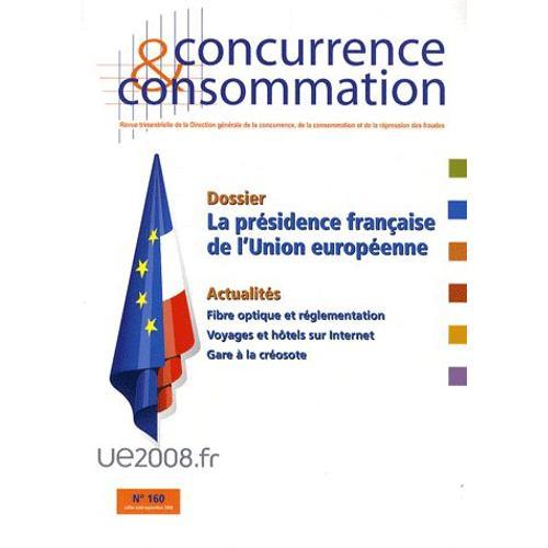 Concurrence & Consommation N° 160, Juillet-Août - La Présidence Française De L'union Européenne