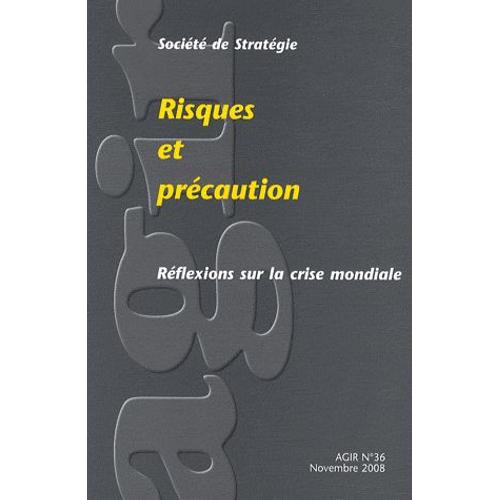 Agir N° 36, Novembre 2008 - Risques Et Précaution - Réflexions Sur La Crise Mondiale