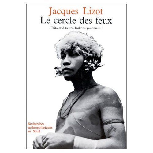 Le Cercle Des Feux, Fait Et Dits Des Indiens Yanomami.