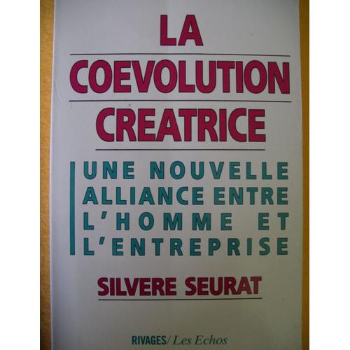 La Coévolution Créatrice - Une Nouvelle Alliance Entre L'homme Et L'entreprise