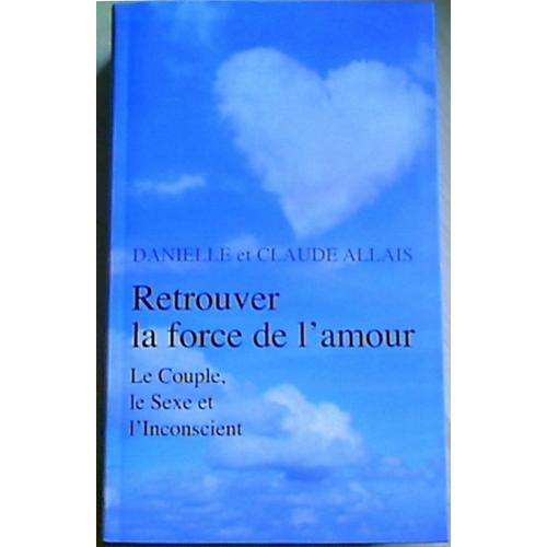 Retrouver La Force De L'amour