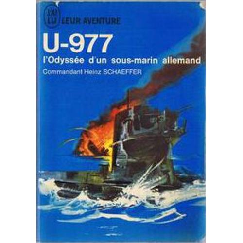 U-977 - L'odyssée D'un Sous-Marin Allemand