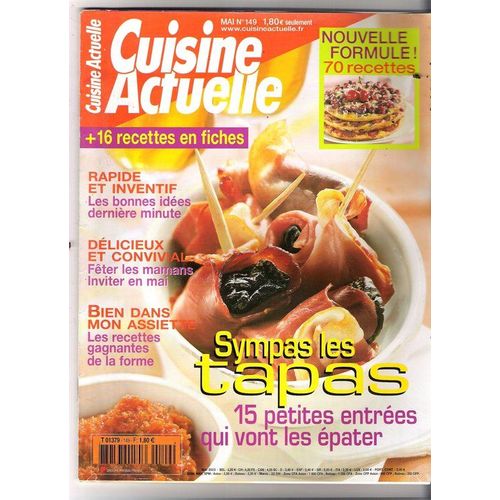 Cuisine Actuelle  N° 149 : Sympas Les Tapas 15 Petites Entrées Qui Vont Les Épater