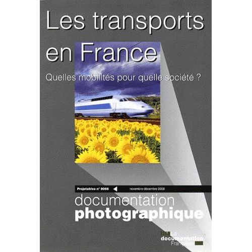 Les Projetables De La Documentation Photographique N° 8066, Novembre-Dé - Les Transports En France - Quelles Mobilités Pour Quelle Société ?