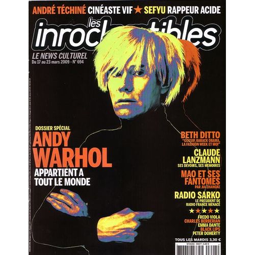 Les Inrockuptibles  N° 694 : Special Andy Warhol/ André Téchiné/ Sefyu/ Beth Ditto/ Claude Lanzmann/ Mao & Ses Fantomes/ Radio Sarko/ Fredo Viola/ Peter Doherty C. Berberian