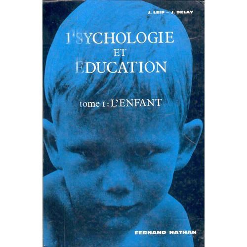 Psychologie Et Éducation. Tome 1- Seul : L'enfant Psychologie Et Éducation. Tome 1- Seul : L'enfant