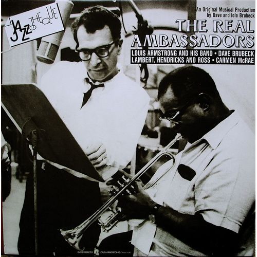 The Real Ambassadors : Louis Armstrong And His Band, Dave Brubeck, Lambert, Hendricks & Ross, Carmen Mc Rae