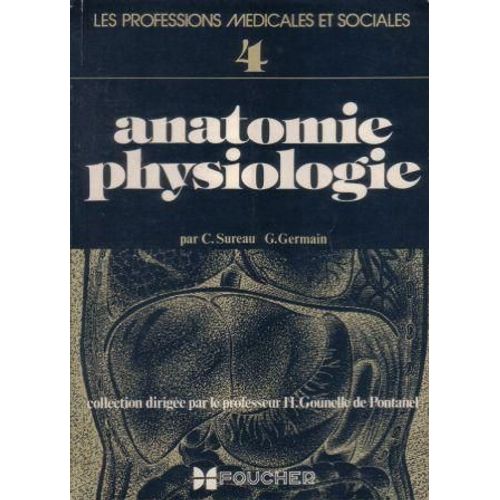 Anatomie Physiologie - Les Professions Médicales Et Sociales N°4 -