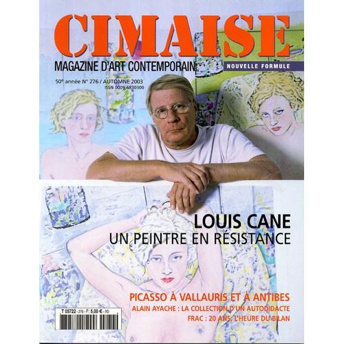 Cimaise  N° 276 : Louis Cane - Picasso À Vallauris Et Antibes - Alain Ayache, La Collection D'un Autodidacte - Frac : 20 Ans, L'heure Du Bilan