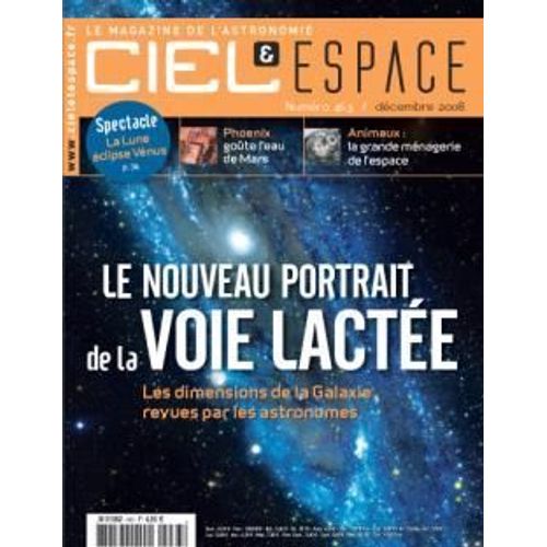Ciel Et Espace N° 463 : Le Nouveau Portrait De La Voie Lactée