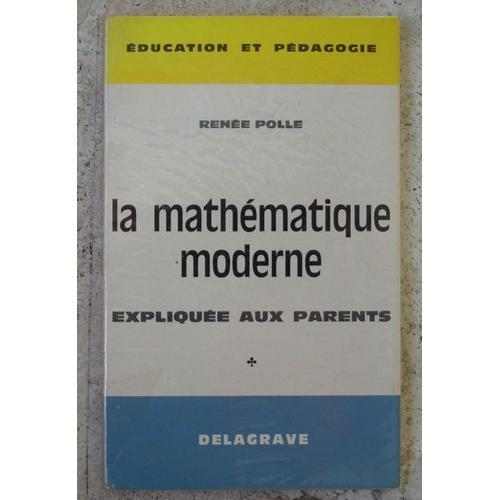 La Mathématique Moderne Expliquée Aux Parents