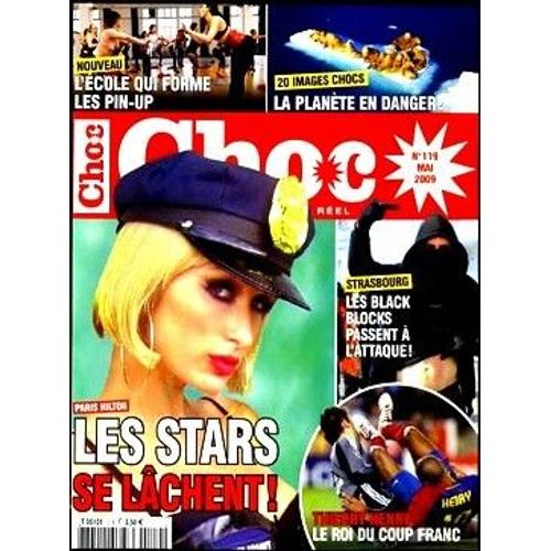 Choc Réél Magazine  N° 119 : Paris Hilton : Les Tars Se Lachent /  L'éciole Des Pin Up / Planete En Danger : 20 Images Chocs / Black Blocks / Henry Le Roi Du Coup Franc
