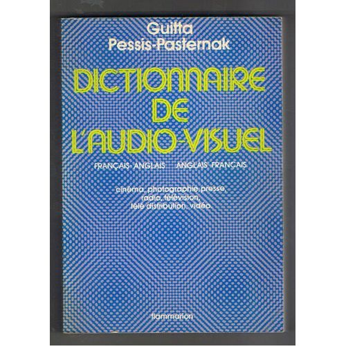 Dictionnaire De L'audio-Visuel Français-Anglais Anglais-Français  Cinéma, Photographie, Presse, Radio, Télévision, Télé-Distribution, Vidéo.