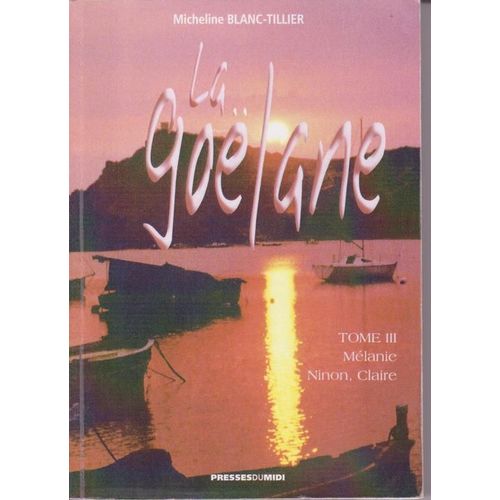 La Goëlane Tome 3 - Mélanie, Ninon Et Claire