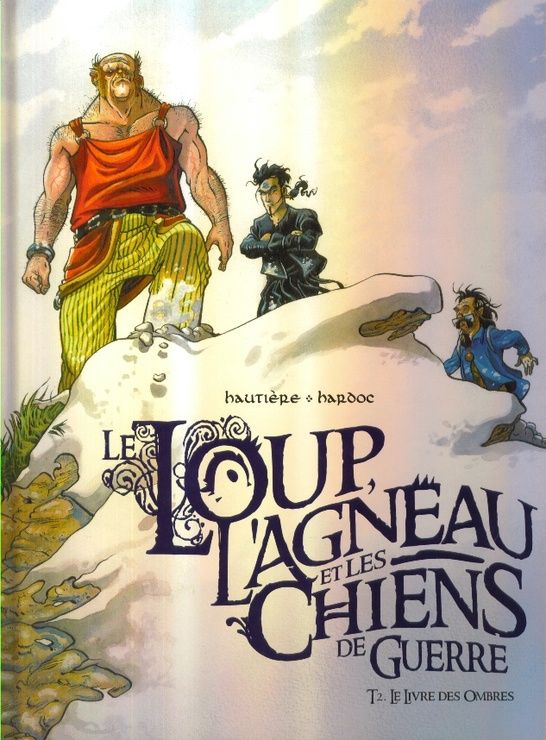 Le Loup, L'agneau Et Les Chiens De Guerre T.2