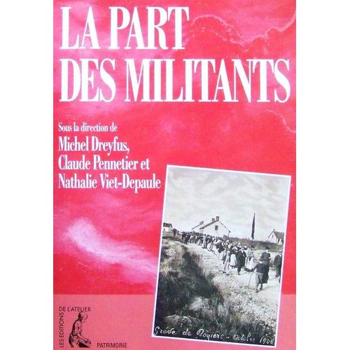 La Part Des Militants - Biographie Et Mouvement Ouvrier, Autour Du "Maitron, Dictionnaire Biographique Du Mouvement Ouvrier Français