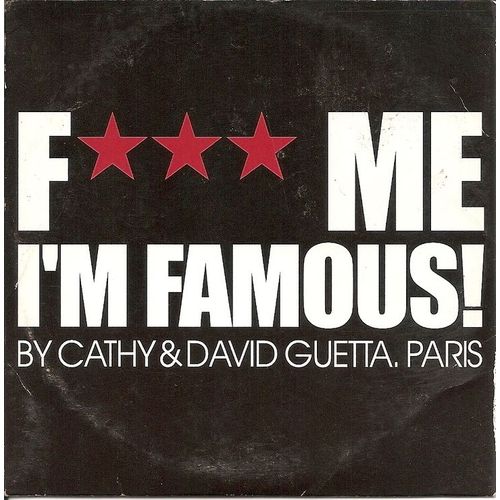 F*** Me I'm Famous !