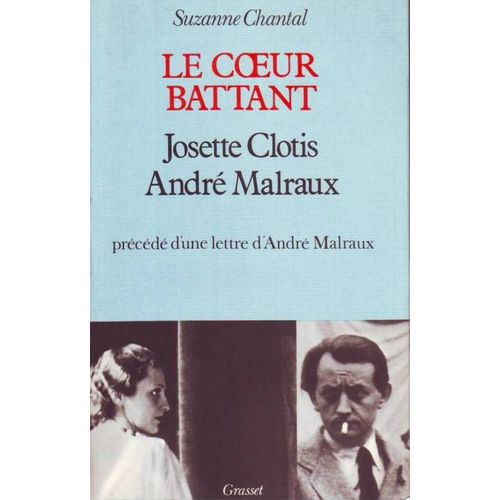 Le Coeur Battant. Josette Clotis André, Malraux. Précédé D'une Lettre D'andré Malraux