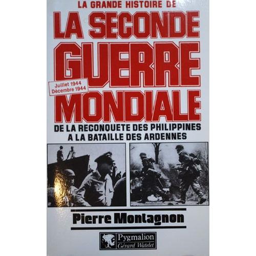 La Grande Histoire De La Seconde Guerre Mondiale Tome 7 - De La Reconquête Des Philippines À La Bataille Des Ardennes