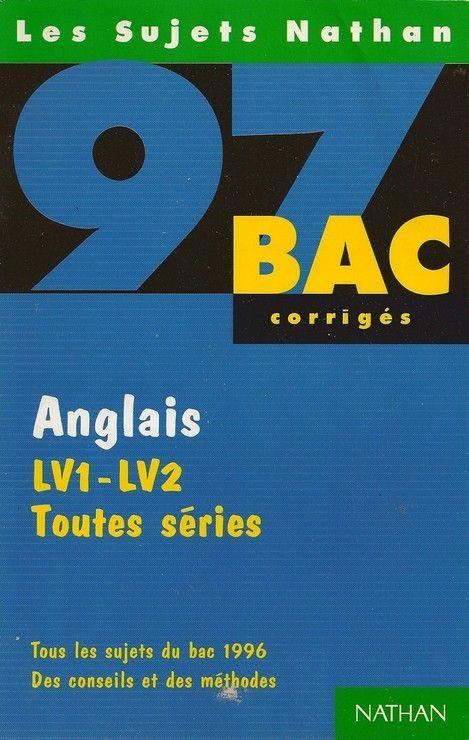 Anglais Lv1-Lv2, Toutes Séries - Tous Les Sujets Du Bac 1996 - , Corrigés