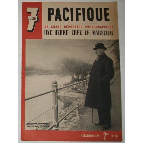 7 Jours Du 14 Décembre 1941  N° 58 : Pacifique : Un Grand Reportage Photographique / Une Heure Chez Le Maréchal Pétain ...