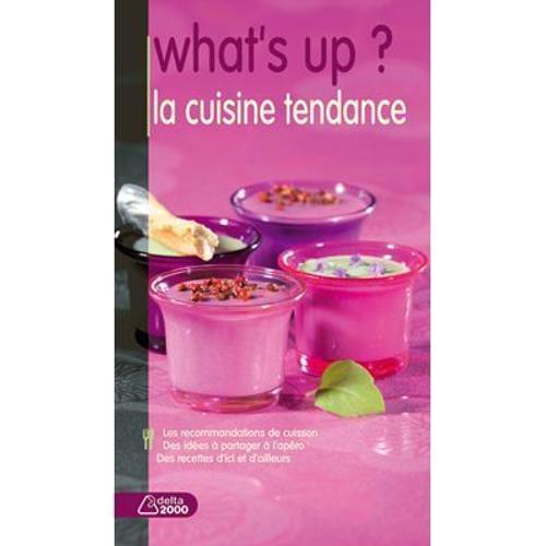 What's Up ? La Cuisine Tendance