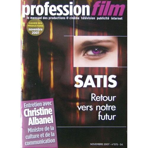 Profession Film, Le Mensuel Des Prodcutions Cinéma Télévision Publicité Internet  N° 573 : Satis, Christine Albanel, Jalil Lespert