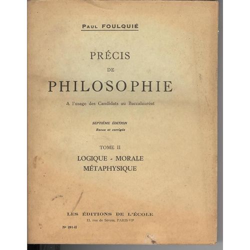 Précis De Philosophie À L'usage Des Candidats Au Baccalauréat. Tome 2, Logique, Morale, Métaphysique