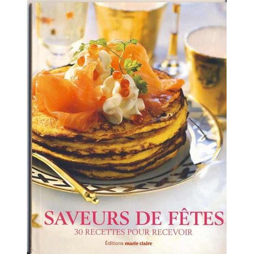 Marie Claire Hors-Série N° 01 : Saveurs De Fêtes 30 Recettes Pour Recevoir