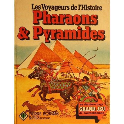 Les Voyegeurs De L'histoire, Pharaons Et Pyramides