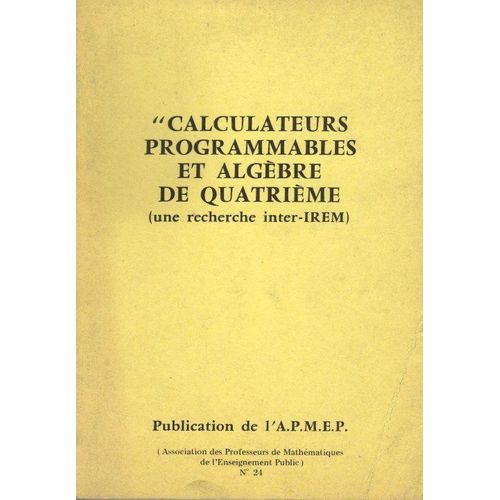 Calculateurs Programmables Et Algèbre De 4e - Une Recherche Inter-Irem
