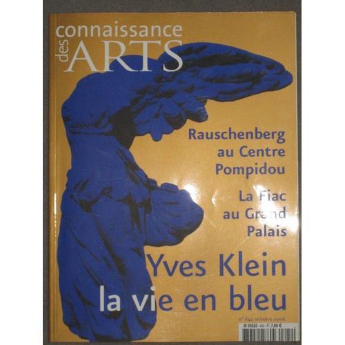 Connaissance Des Arts - N°642 - Octobre 2006 - Rauschenberg Au Centre Pompidou - La Fiac Au Grand Palais - Yves Klein, La Vie En Bleu - Les Dernieres Folies De Yayoi Kusama - Max Mara, Une ...