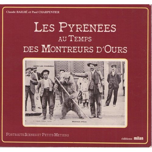 Les Pyrenees Au Temps Des Montreurs D Ours