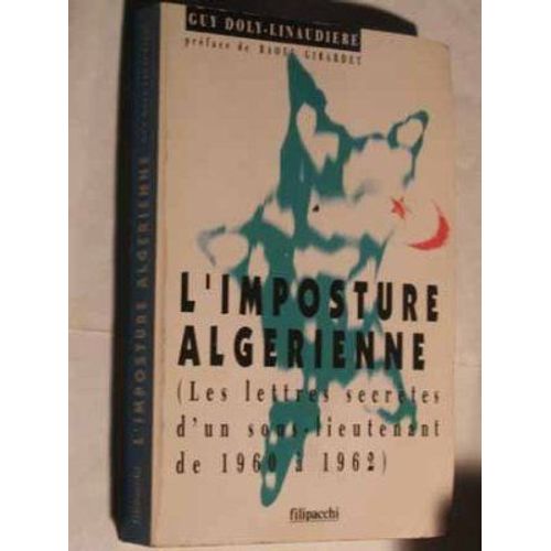 L'imposture Algerienne Les Lettres Secretes D'un Sous-Lieutenant De 1960 A 1962