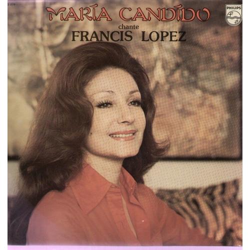 Chante Francis Lopez : Méditerranée, Fandango Du Pays Basque, Santa Maria, L'amour Est Un Bouquet De Violettes, Je T'aime, Espana, Danse Avec Moi, La Chanson De Marco Polo ...