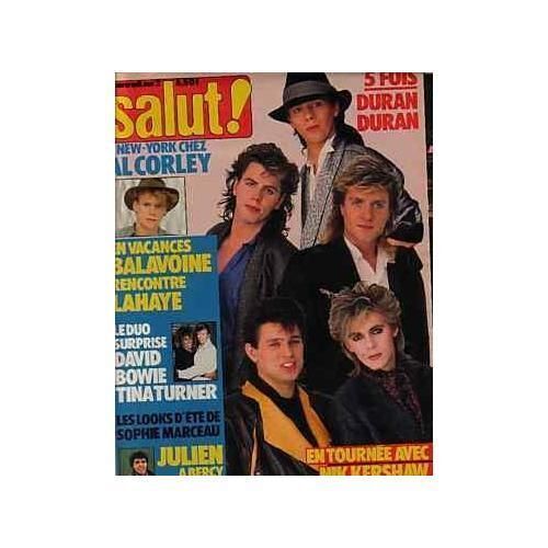 Salut Du 24 Avril 1985  N° 250 : Duran Duran Julien Clerc Bowie Tina Turner Al Corley Jl Lahaye Balavoine Sophie Marceau Nik Kershaw Mounsi Agathe Bibi Daniel Lavoie Wallis Franken