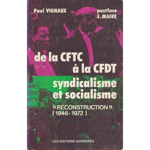 De La Cftc À La Cfdt : Syndicalisme Et Socialisme. Reconstruction (1946-1972)