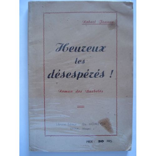 Heureux Les Désespérés! - Roman Des Barbelés