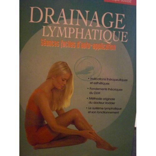 Drainage Lymphatique - Méthode Originale Du Docteur Emil Vodder, Introduction Théorique Et Bases Pratiques D'auto-Application