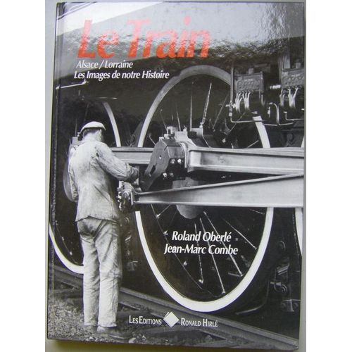 Le Train - Les Images De Notre Histoire