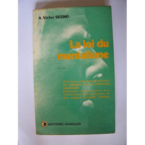 La Loi Du Mentalisme - Attirez À Vous Les Inspirations, Les Énergies Et Les Influences Bénéfiques - Devenez Invulnérables Aux Vibrations Pernicieuses Et Aux Actions Occultes Hostiles