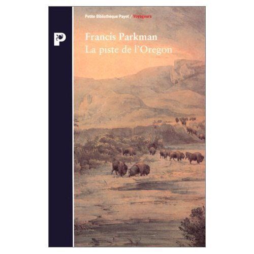 La Piste De L'oregon - À Travers La Prairie Et Les Rocheuses, 1846-1847