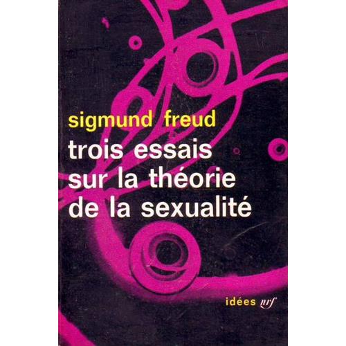 Trois Essais Sur La Theorie De La Sexualite. Traduit De L'allemand Par B Reverchon-Jouve