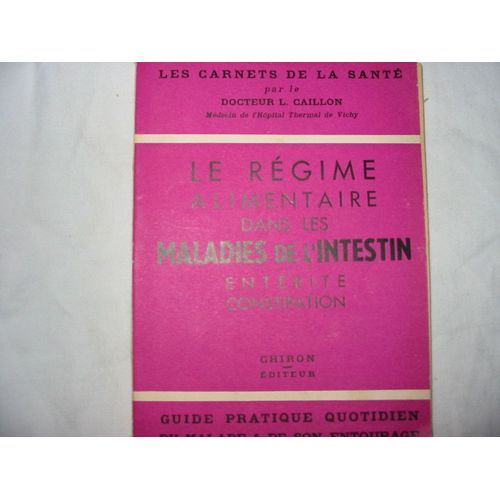 Le  Régime Alimentaire Dans Les Maladies De L'intestin - Enterite  - Constipation